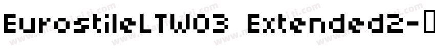 EurostileLTW03 Extended2字体转换